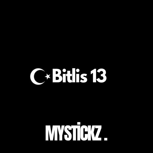 Bitlis 13 - MYSTICKZ