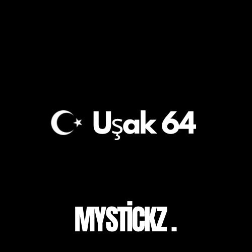 Uşak 64 - MYSTICKZ