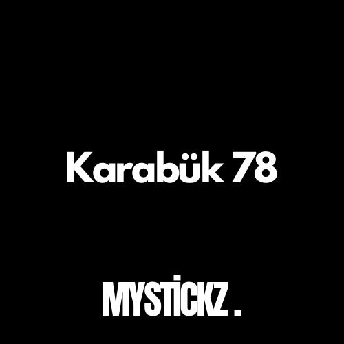 Karabük 78 - MYSTICKZ