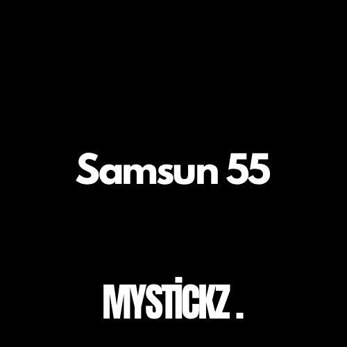 Samsun 55 - MYSTICKZ