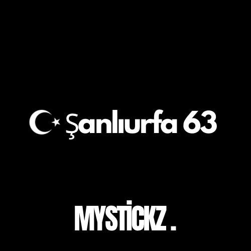 Şanlıurfa 63 - MYSTICKZ