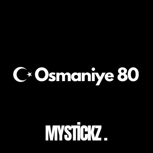 Osmaniye 80 - MYSTICKZ