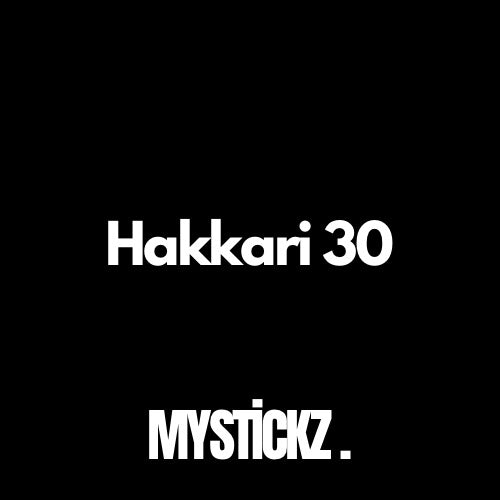 Hakkari 30 - MYSTICKZ