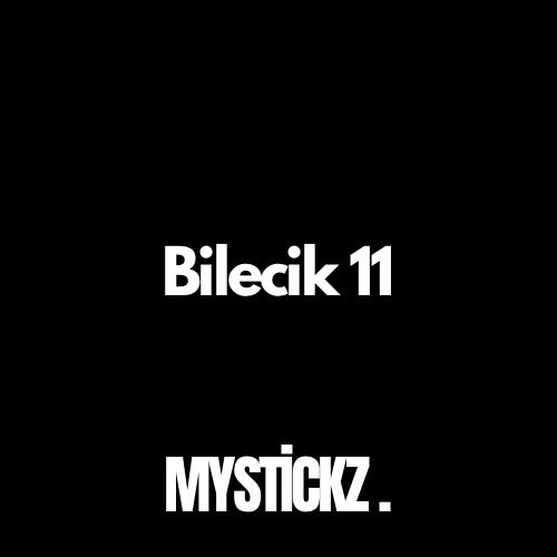 Bilecik 11 - MYSTICKZ