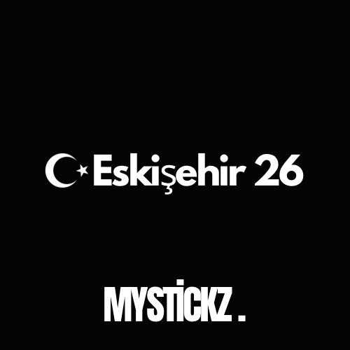 Eskişehir 26 - MYSTICKZ