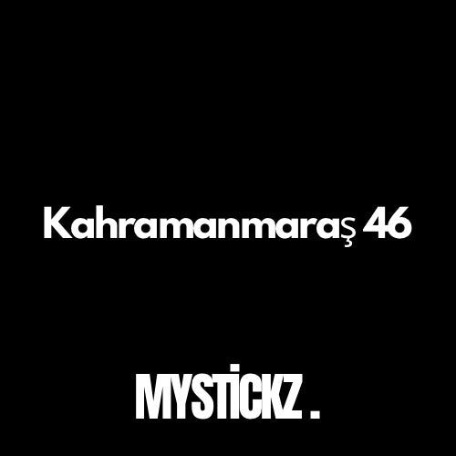 Kahramanmaraş 46 - MYSTICKZ