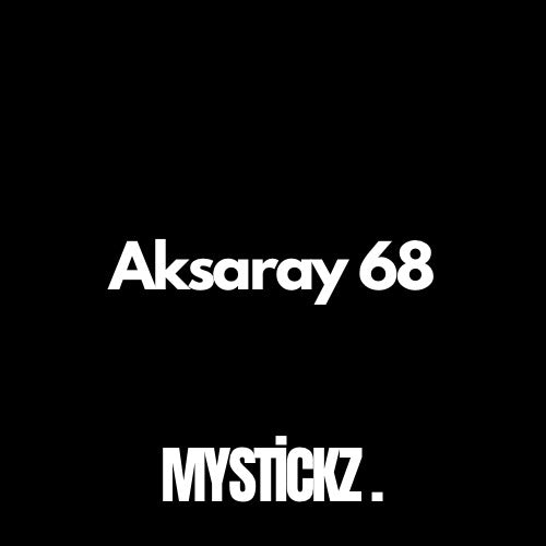 Aksaray 68 - MYSTICKZ