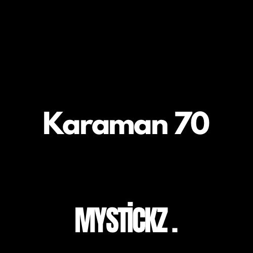 Karaman 70 - MYSTICKZ