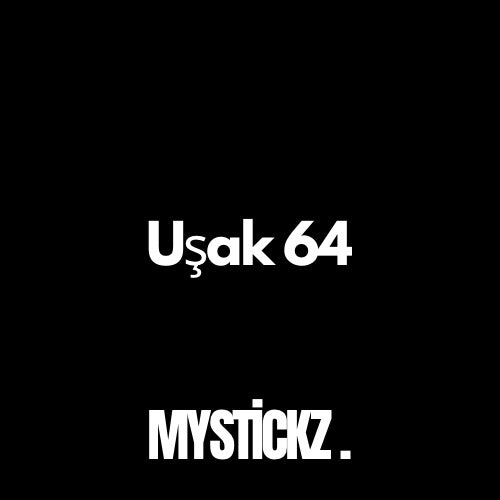 Uşak 64 - MYSTICKZ