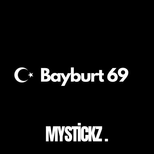 Bayburt 69 - MYSTICKZ