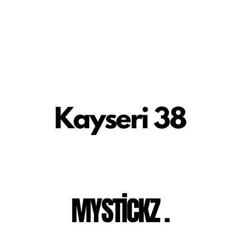 Kayseri 38 - MYSTICKZ