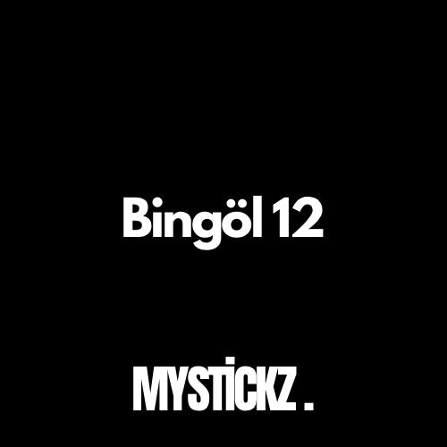 Bingöl 12 - MYSTICKZ