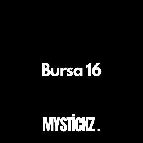 Bursa 16 - MYSTICKZ