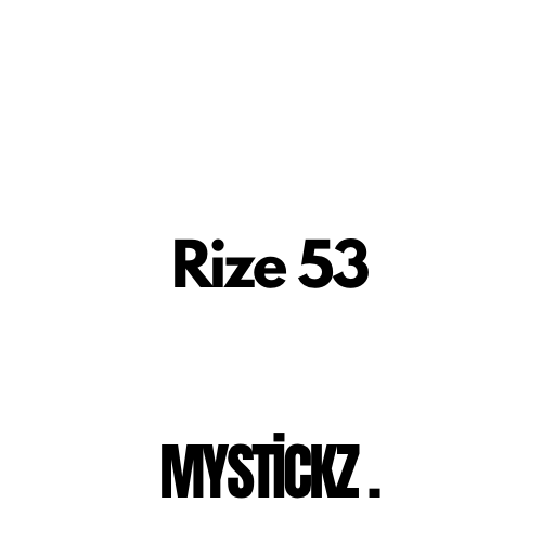 Rize 53 - MYSTICKZ