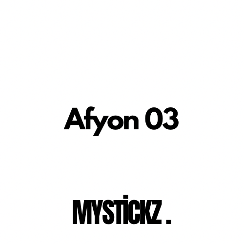 Afyon 03 - MYSTICKZ