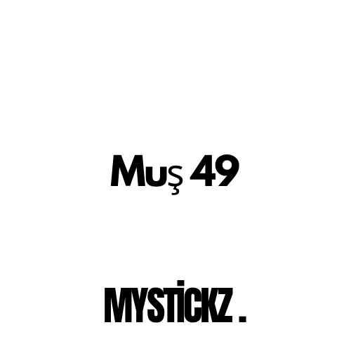 Muş 49 - MYSTICKZ