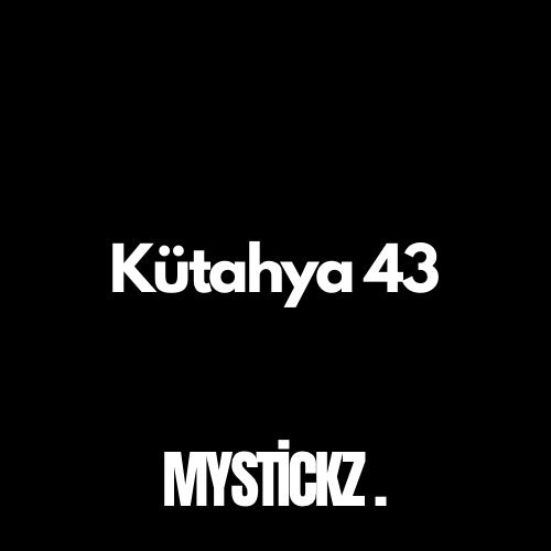 Kütahya 43 - MYSTICKZ