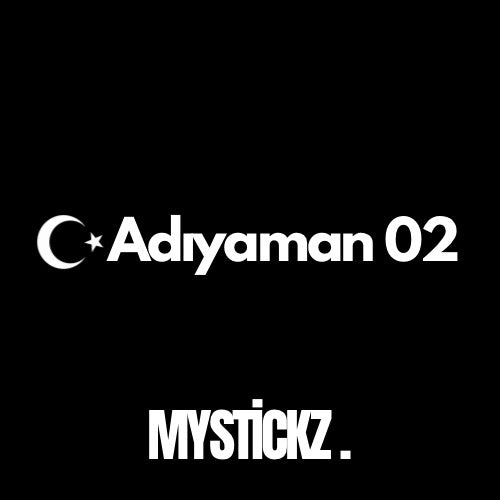 Adıyaman 02 - MYSTICKZ