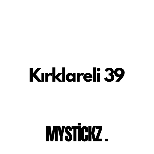 Kırklareli 39 - MYSTICKZ