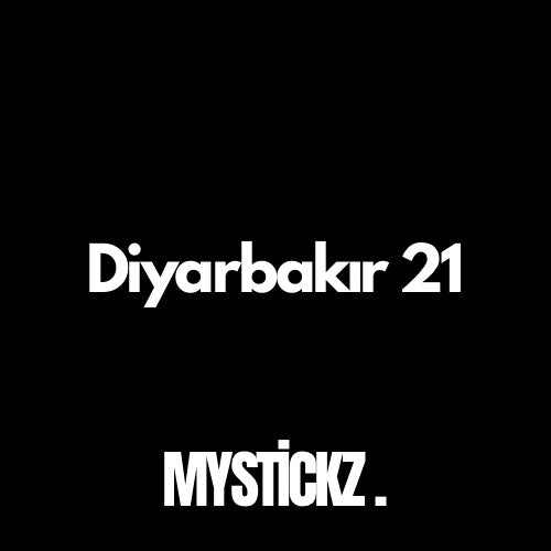 Diyarbakır 21 - MYSTICKZ