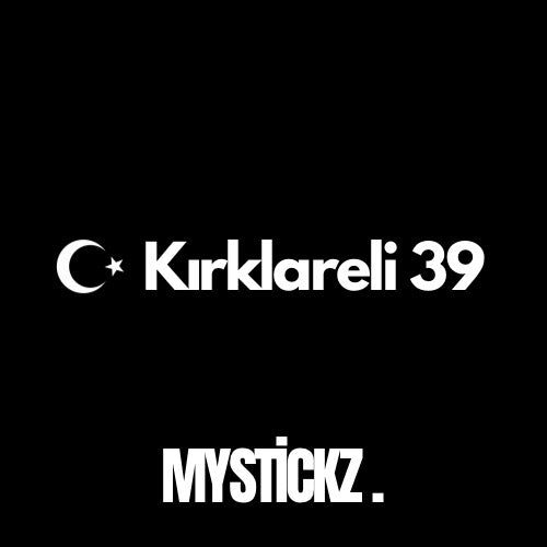 Kırklareli 39 - MYSTICKZ