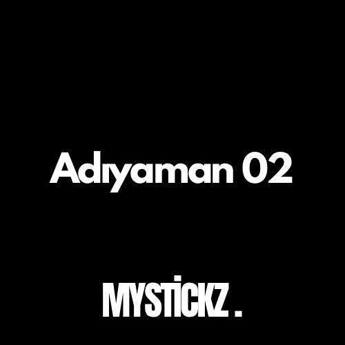 Adıyaman 02 - MYSTICKZ