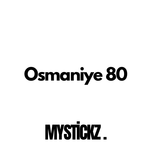 Osmaniye 80 - MYSTICKZ