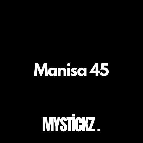 Manisa 45 - MYSTICKZ