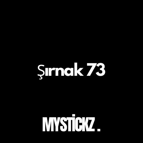 Şırnak 73 - MYSTICKZ