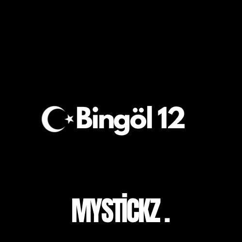 Bingöl 12 - MYSTICKZ