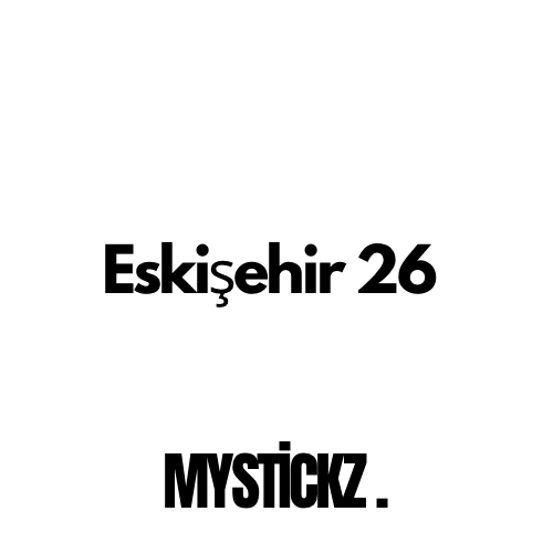 Eskişehir 26 - MYSTICKZ