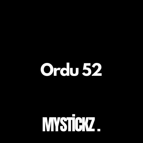 Ordu 52 - MYSTICKZ