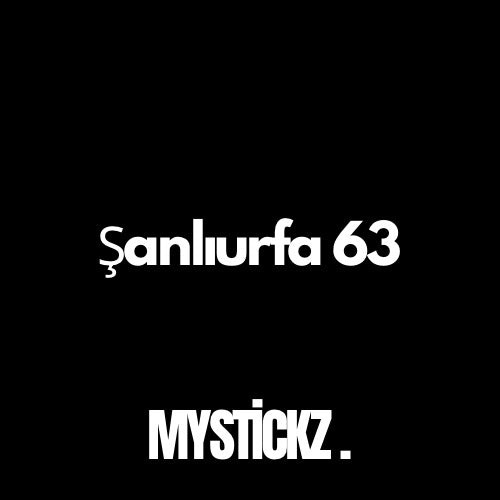 Şanlıurfa 63 - MYSTICKZ