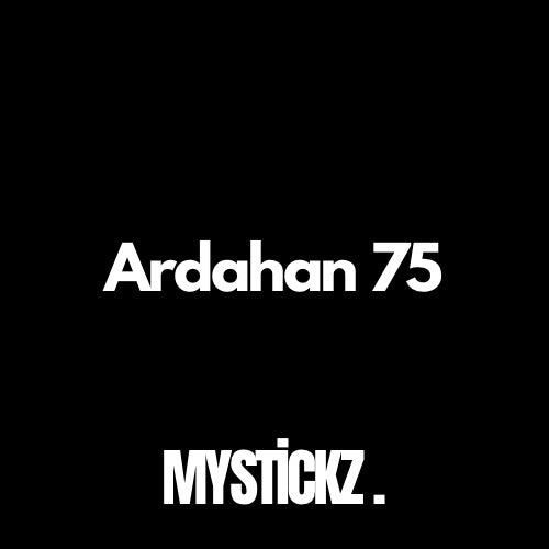 Ardahan 75 - MYSTICKZ