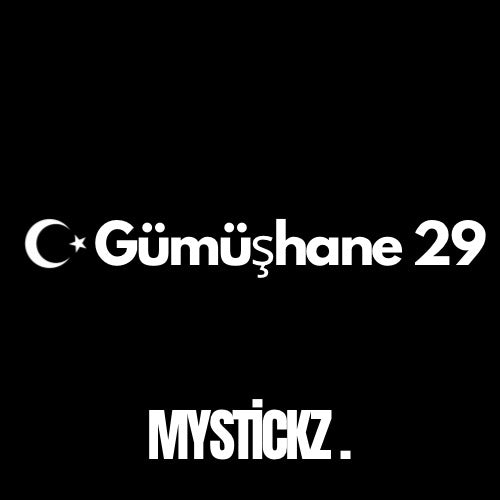 Gümüşhane 29 - MYSTICKZ