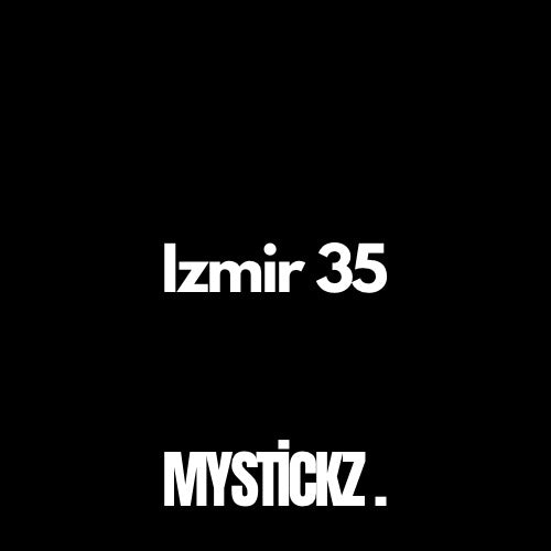 İzmir 35 - MYSTICKZ