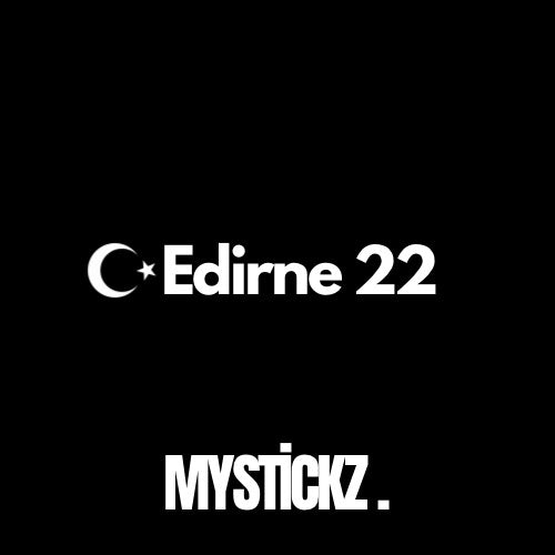 Edirne 22 - MYSTICKZ