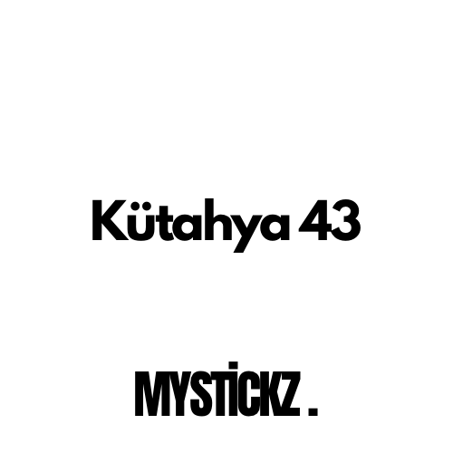 Kütahya 43 - MYSTICKZ