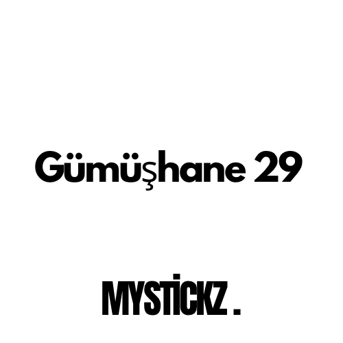 Gümüşhane 29 - MYSTICKZ