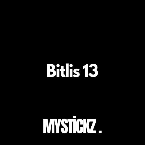 Bitlis 13 - MYSTICKZ