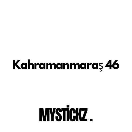 Kahramanmaraş 46 - MYSTICKZ