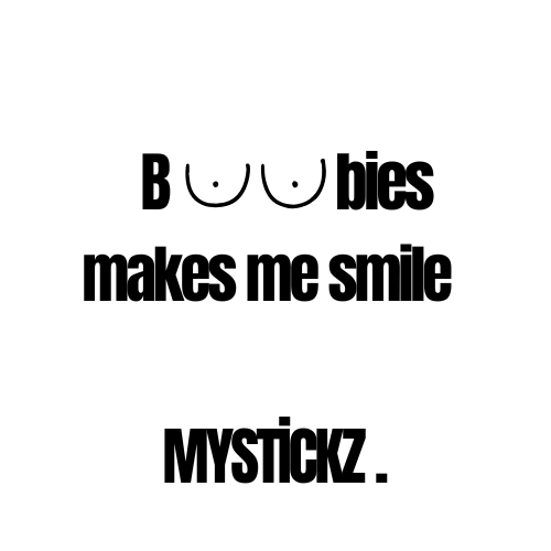 Boobies makes me Smile - MYSTİCKZ