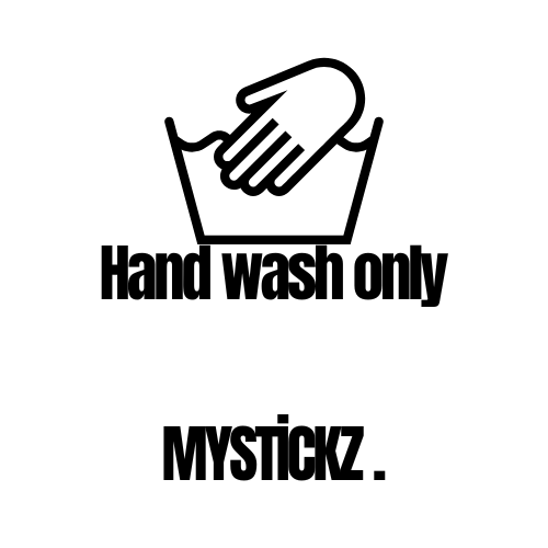 Hand Wash Only - MYSTİCKZ