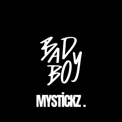 Bad Boy - MYSTİCKZ