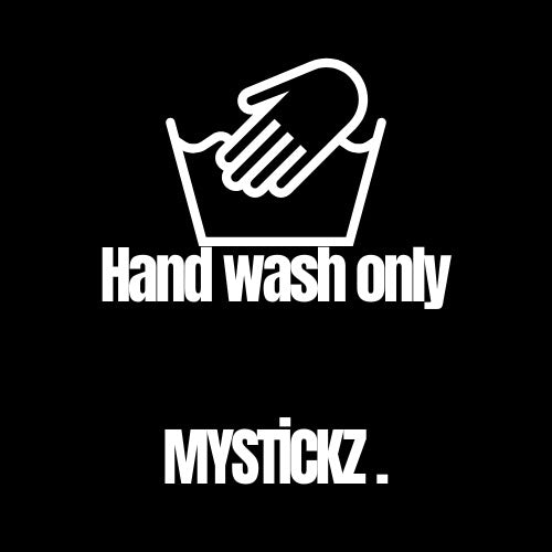 Hand Wash Only - MYSTİCKZ