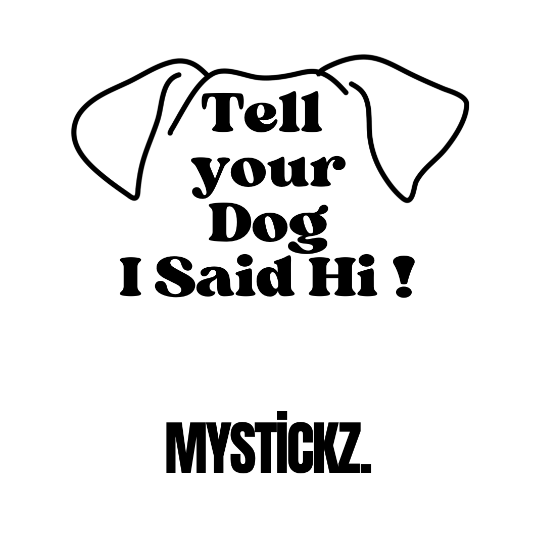 Tell your Dog - MYSTİCKZ