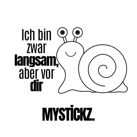 Ich bin zwar langsam - MYSTİCKZ